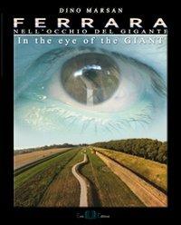 Ferrara. Nell'occhio del gigante. Ediz. italiana e inglese - Dino Marsan - copertina