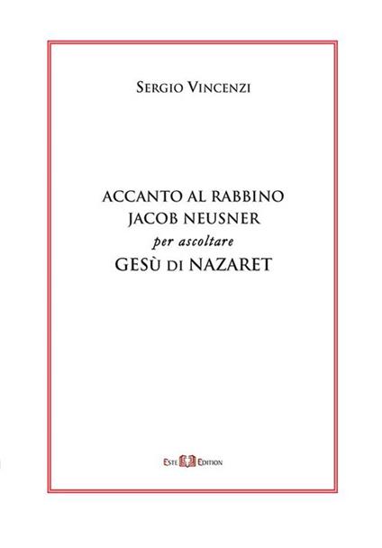 Accanto al rabbino Jacob Neusner per ascoltare Gesù di Nazaret - Sergio Vincenzi - copertina