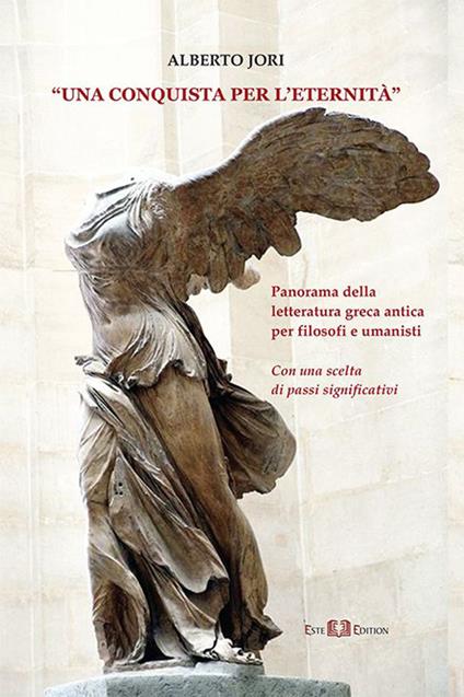 Una conquista per l'eternità. Panorama della letteratura greca antica per filosofi e umanisti - Alberto Jori - copertina