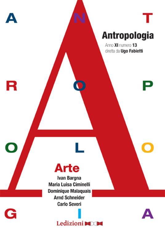 Annuario di antropologia. Vol. 13 - Ivan Bargna,Maria Luisa Ciminelli,Dominique Malaquais,Arnd Schneider - ebook