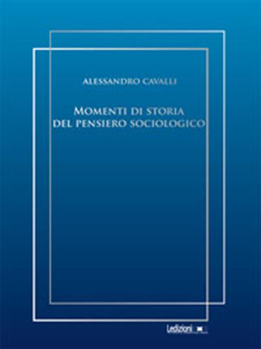 Momenti di storia del pensiero sociologico - Alessandro Cavalli - ebook