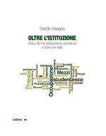 Oltre l'istituzione. Crisi e riforma dell'assistenza psichiatrica a Torino e in Italia