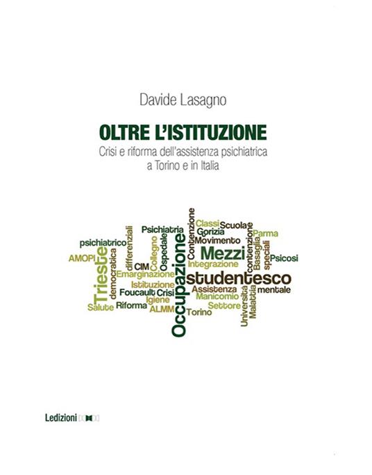 Oltre l'istituzione. Crisi e riforma dell'assistenza psichiatrica a Torino e in Italia - Davide Lasagno - ebook