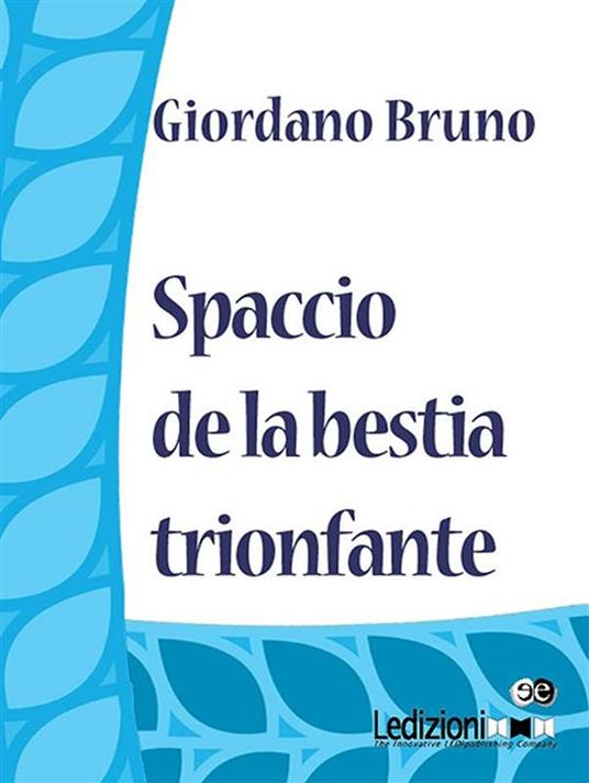 Spaccio de la bestia trionfante - Giordano Bruno - ebook
