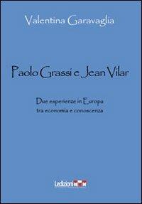 Paolo Grassi e Jean Vilar. Due esperienze in Europa tra economia e conoscenza - Valentina Garavaglia - copertina
