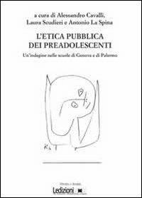 L' etica pubblica dei preadolescenti. Un'indagine delle scuole di Genova e di Palermo - copertina
