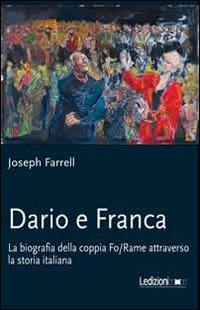 Dario e Franca. La biografia della coppia Fo-Rame attraverso la storia italiana - Joseph Farrell - copertina