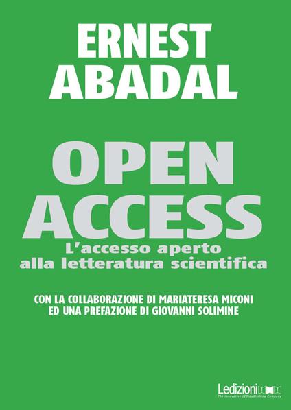 Open access. L'accesso aperto alla letteratura scientifica - Ernest Abadal,Maria Teresa Miconi - ebook