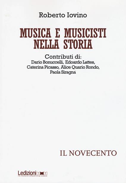 Musica e musicisti nella storia. Il Novecento - Roberto Iovino - copertina