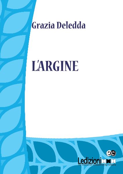 L' argine - Grazia Deledda - ebook