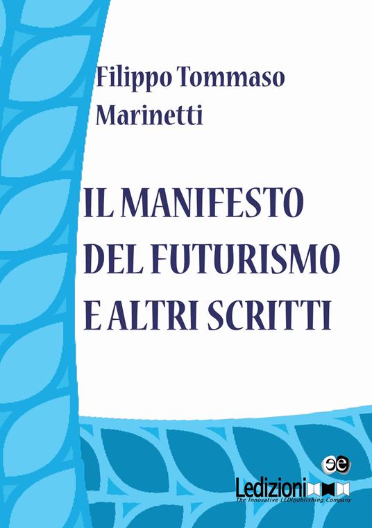 Il Manifesto del Futurismo e altri scritti - Filippo Tommaso Marinetti - copertina