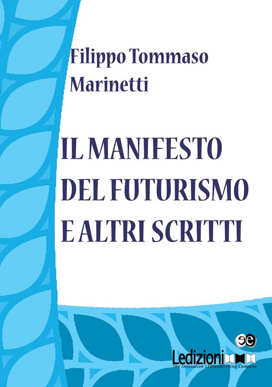 Il manifesto del futurismo e altri scritti - Filippo Tommaso Marinetti - ebook