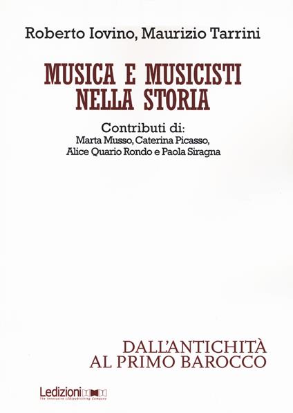 Musica e musicisti nella storia. Dall'antichità al primo Barocco - Roberto Iovino,Maurizio Tarrini - copertina