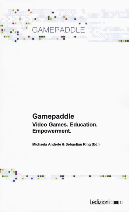 Gamepaddle. Video Games. Education. Empowerment - copertina