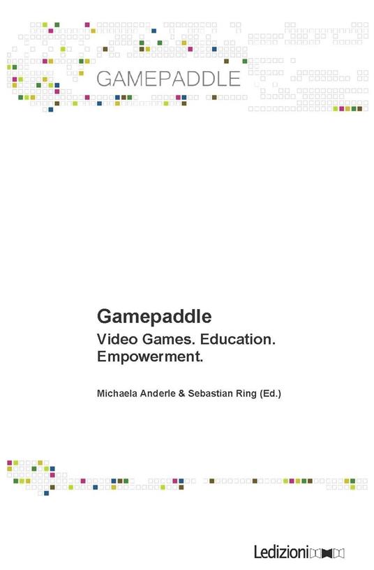 Gamepaddle. Video Games, Education, Empowerment. - Michaela Anderle,Sebastian Ring - ebook