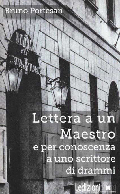 Lettera a un maestro e per conoscenza a uno scrittore di drammi - Bruno Portesan - copertina