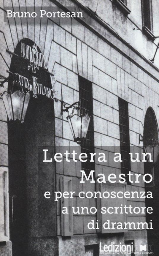 Lettera a un maestro e per conoscenza a uno scrittore di drammi - Bruno Portesan - copertina