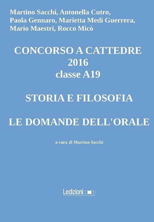 Concorso a cattedre 2016 classe A19. Storia e filosofia, le domande dell'orale - copertina