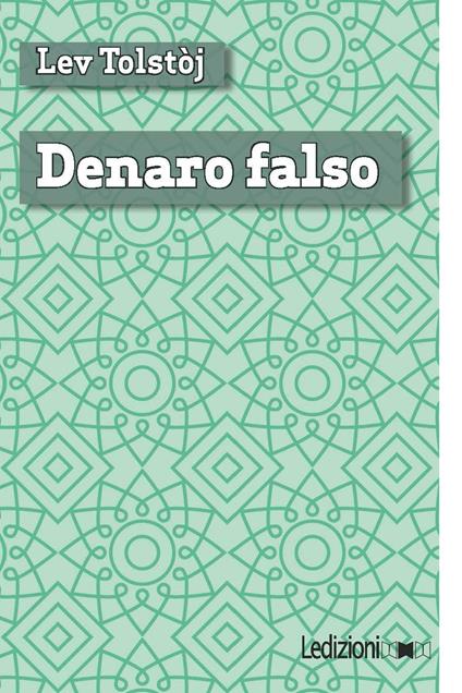 Denaro falso - Lev Tolstoj,E. Carafa d'Andria - ebook