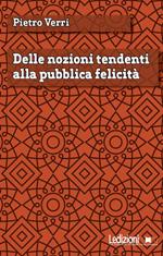 Delle nozioni tendenti alla pubblica felicità