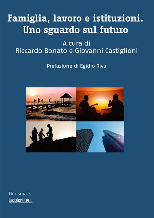 Famiglia, lavoro e istituzioni - Bonato Riccardo,Giovanni Castiglioni - ebook