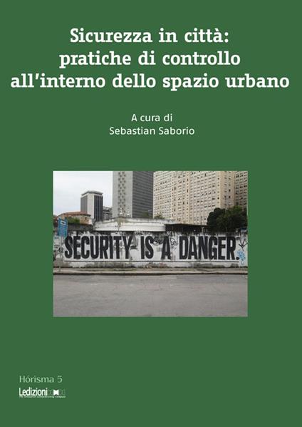 Sicurezza in città: pratiche di controllo all'interno dello spazio urbano - Sebastian Saborio - ebook