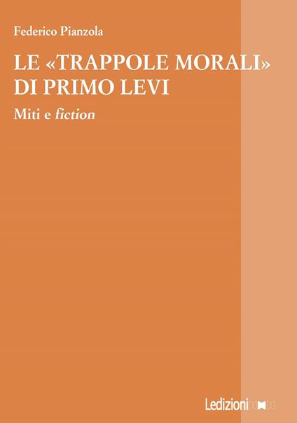 Le «trappole morali» di Primo Levi. Miti e fiction - Federico Pianzola - ebook