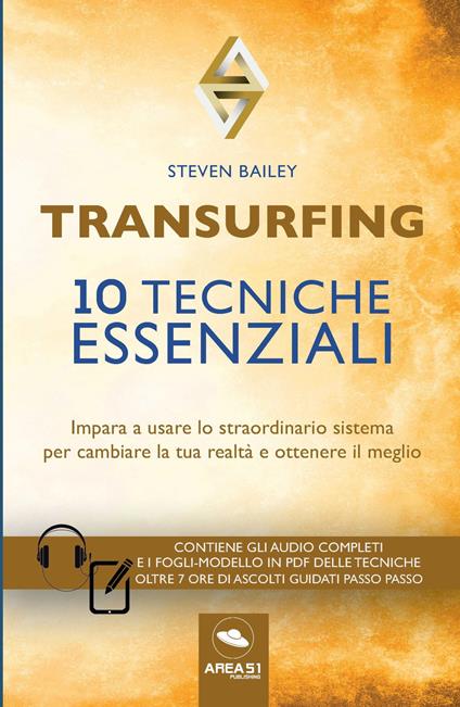 Transurfing. 10 tecniche essenziali. Impara a usare lo straordinario sistema per cambiare la tua realtà e ottenere il meglio - Steven Bailey - copertina