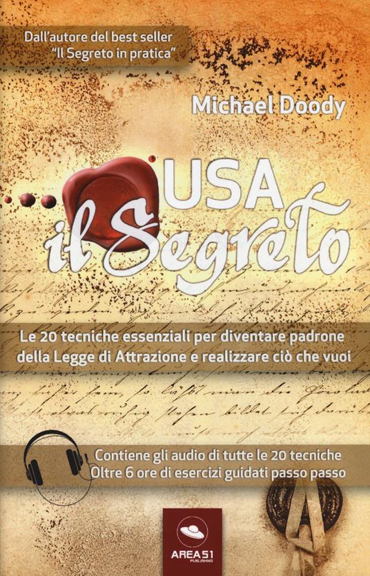 Usa il segreto. Le 20 tecniche essenziali per diventare padrone della Legge di Attrazione e realizzare ciò che vuoi - Michael Doody - copertina
