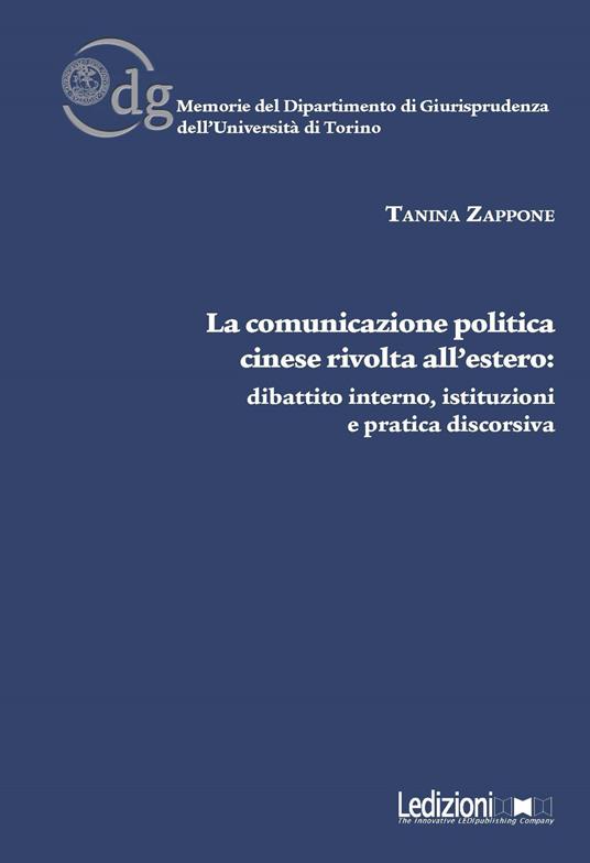 La comunicazione politica cinese rivolta all'estero: dibattito interno, istituzioni e pratica discorsiva - Tanina Zappone - copertina