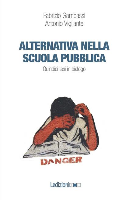 Alternativa nella scuola pubblica. Quindici tesi in dialogo - Fabrizio Gambassi,Antonio Vigilante - copertina