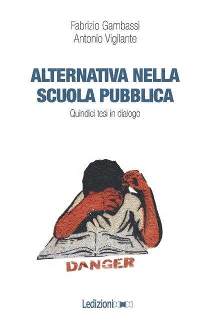 Alternativa nella scuola pubblica. Quindici tesi in dialogo - Fabrizio Gambassi,Antonio Vigilante - ebook