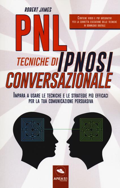 PNL. Tecniche di ipnosi conversazionale. Impara a usare le tecniche e le strategie più efficaci per la tua comunicazione persuasiva. Con Contenuto digitale per download e accesso online - Robert James - copertina