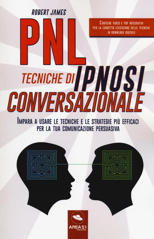 PNL. Tecniche di ipnosi conversazionale. Impara a usare le tecniche e le strategie più efficaci per la tua comunicazione persuasiva. Con Contenuto digitale per download e accesso online - Robert James - copertina