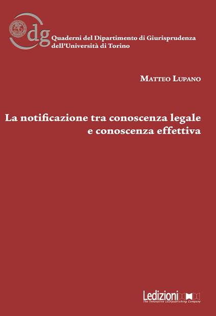 La notificazione tra conoscenza legale e conoscenza effettiva - Matteo Lupano - copertina