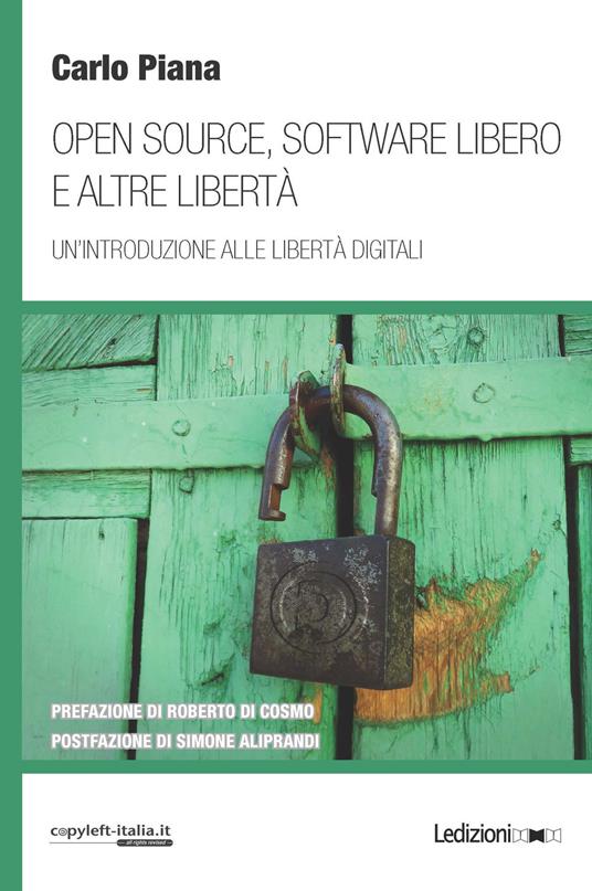 Open source, software libero e altre libertà. Un'introduzione alle libertà digitali - Carlo Piana - copertina