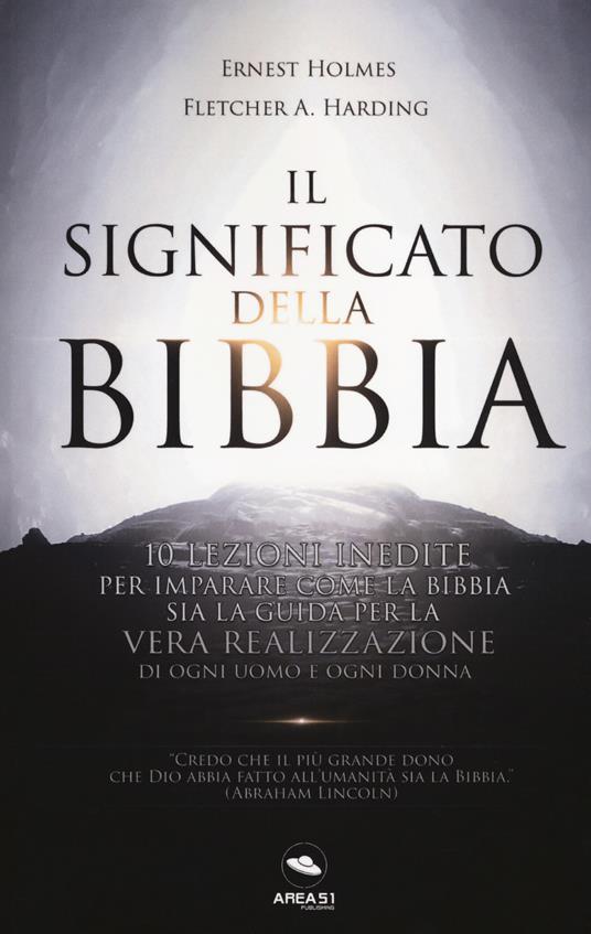 Il significato della Bibbia. 10 lezioni inedite per imparare come la Bibbia sia la guida per la vera realizzazione di ogni uomo e donna. Con Contenuto digitale per download e accesso online - Ernest Shurtleff Holmes,Fletcher A. Harding - copertina