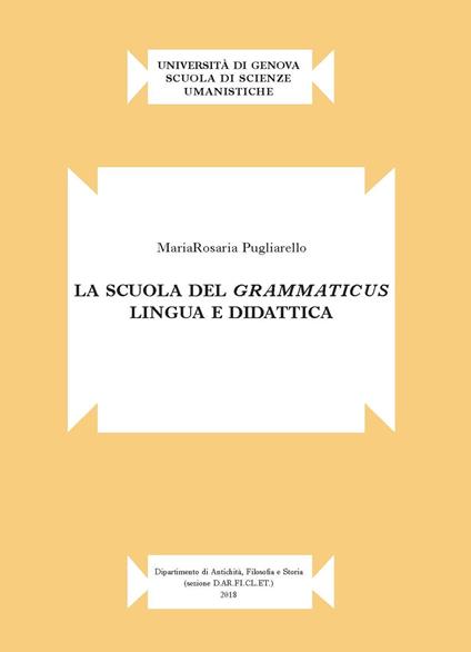 La scuola del grammaticus. Lingua e didattica - Mariarosaria Pugliarello - copertina