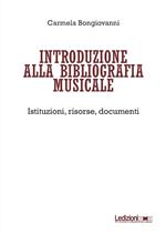 Introduzione alla bibliografia musicale. Istituzioni, risorse, documenti