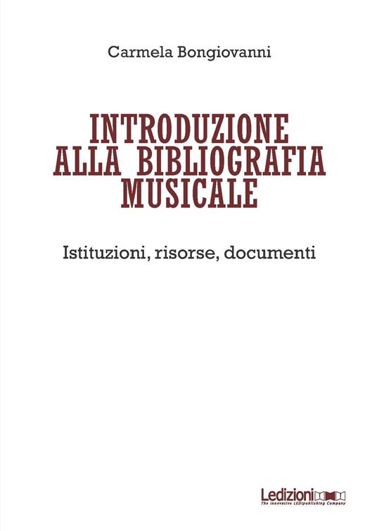 Introduzione alla bibliografia musicale. Istituzioni, risorse, documenti - Carmela Bongiovanni - copertina