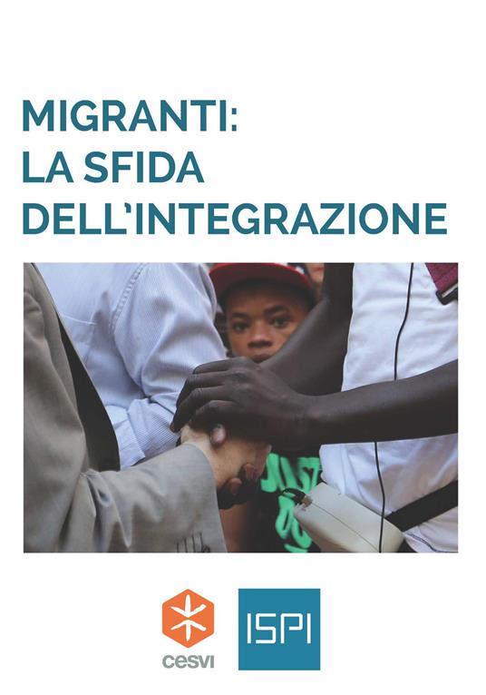 Migranti: la sfida dell’integrazione - Matteo Villa,Valeria Emmi,Elena Corradi - copertina