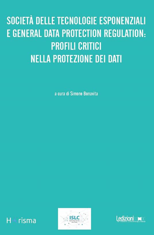 Società delle tecnologie esponenziali e general data protection regulation: profili critici nella protezione dei dati - copertina