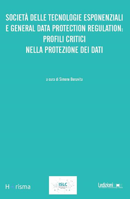 Società delle tecnologie esponenziali e general data protection regulation: profili critici nella protezione dei dati - Simone Bonavita - ebook