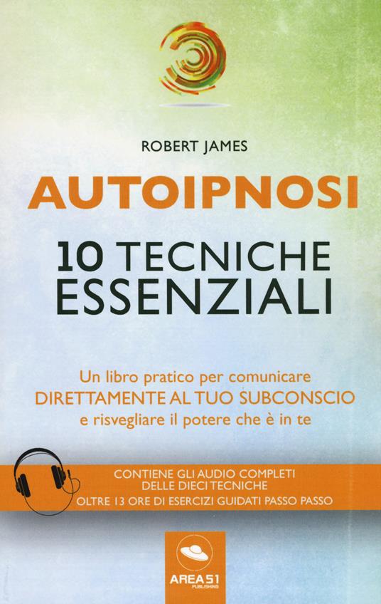 Autoipnosi. 10 tecniche essenziali. Con Contenuto digitale per download - Robert James - copertina