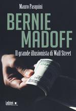 Bernie Madoff. Il grande illusionista di Wall Street