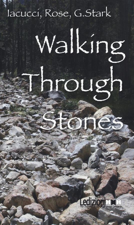 Walking through stones - Carlo Iacucci,Margaret Rose,Wilma G. Stark - copertina