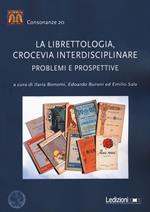 La librettologia, crocevia interdisciplinare. Problemi e prospettive