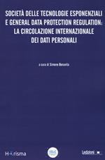 Società delle tecnologie esponenziali e general data protection regulation: la circolazione internazionale dei dati personali