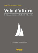 Vela da altura. Il dirigente scolastico e la leadership della scuola
