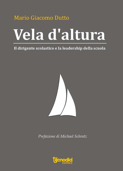 Vela da altura. Il dirigente scolastico e la leadership della scuola - Mario Giacomo Dutto - copertina